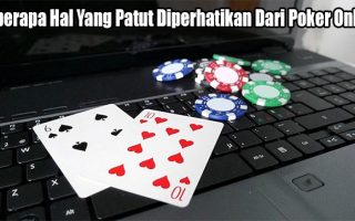 Beberapa Hal Yang Patut Diperhatikan Dari Poker Online